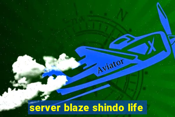 server blaze shindo life